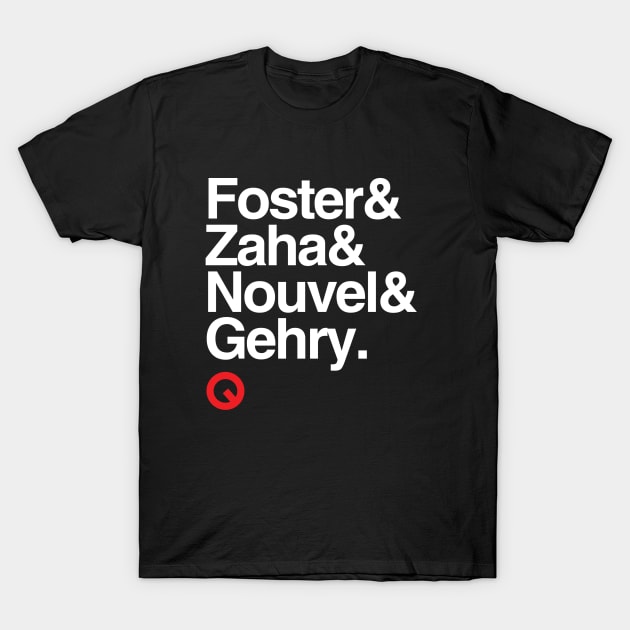 FOSTER/ZAHA/NOUVEL/GEHRY T-Shirt by archiquotes